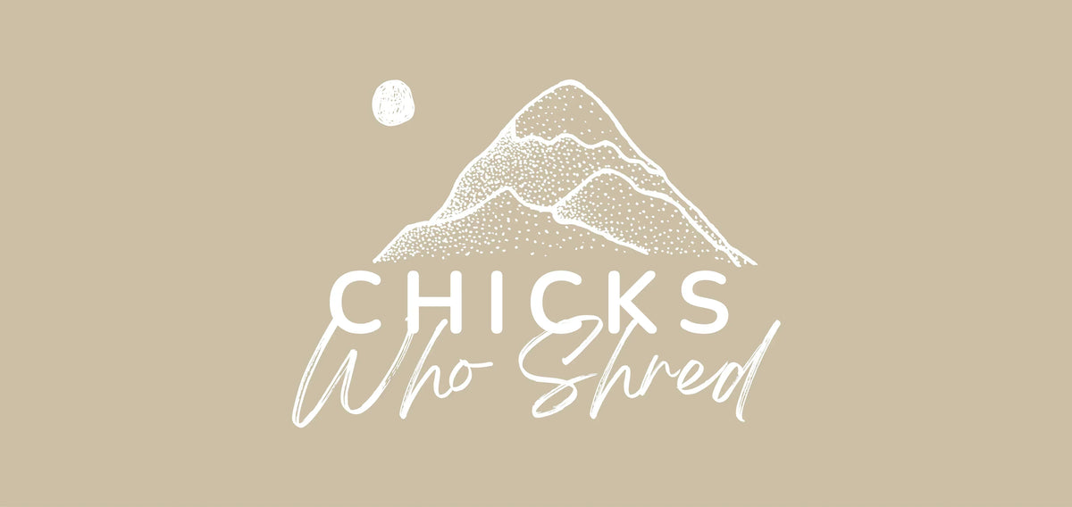 CHICKS WHO SHRED